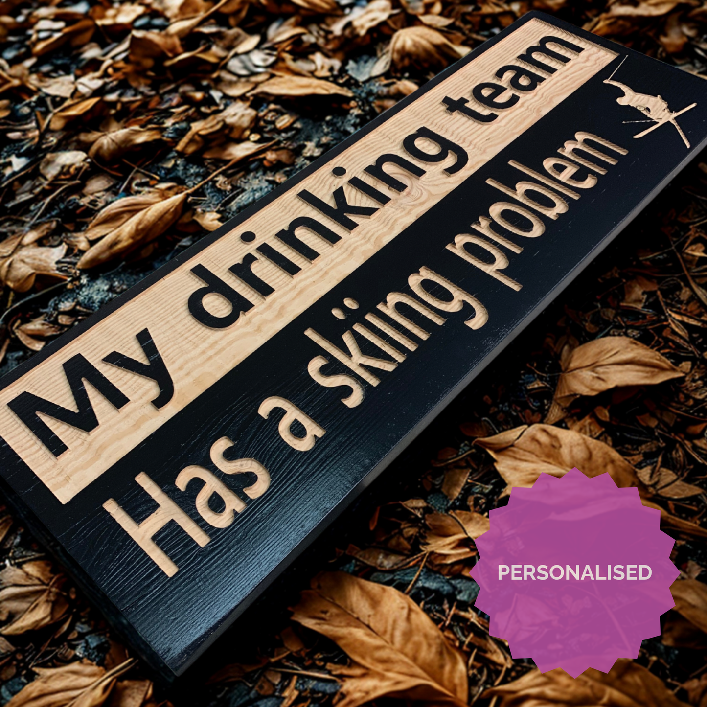 My drinking team has a skiing problem wood carved sign