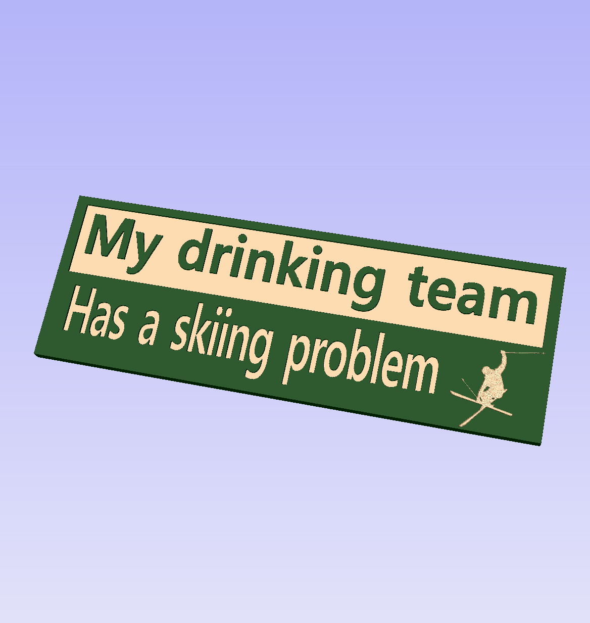 My drinking team has a skiing problem wood carved sign - Advent Wood Products