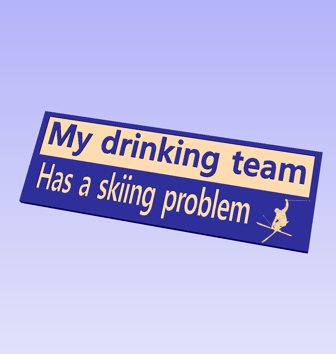 My drinking team has a skiing problem wood carved sign - Advent Wood Products
