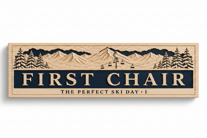 First Chair — The Perfect Ski Day · I | Advent Limited Edition | CNC Wood Sign