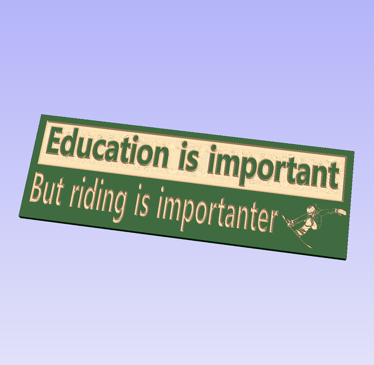 "Education is important But riding is importanter" sign - Advent Wood Products
