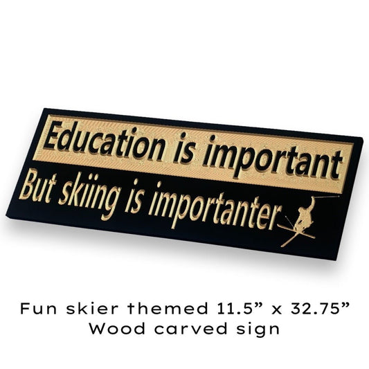 Education is important but skiing is importanter wood carved sign - Advent Wood Products